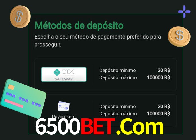 O cassino 6500Bet.Com oferece uma grande variedade de métodos de pagamento