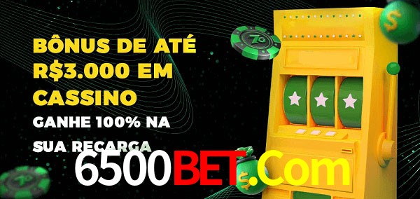 6500Bet.Com melhor bônus de depósito